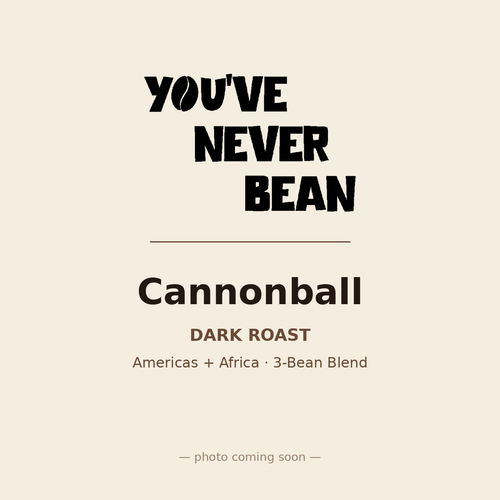 Cannonball — You've Never Bean