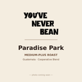 Paradise Park — You've Never Bean